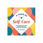 A Year of Self-Care: Daily Practices and Inspiration for Caring for Yourself - Zoe Shaw