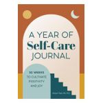 A Year of Self-Care Journal: 52 Weeks to Cultivate Positivity & Joy - Allison Task
