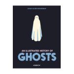 An Illustrated History of Ghosts - Adam Allsuch Boardman