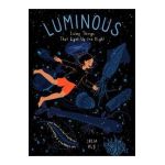Luminous: Living Things That Light Up the Night - Julia Kuo