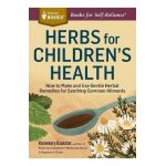 Herbs for Children's Health - Rosemary Gladstar