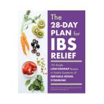 The 28-Day Plan for Ibs Relief: 100 Simple Low-Fodmap Recipes to Soothe Symptoms of Irritable Bowel Syndrome - Audrey Inouye