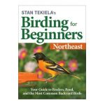 Stan Tekiela's Birding for Beginners: Northeast: Your Guide to Feeders, Food, and the Most Common Backyard Birds - Stan Tekiela