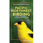 Pacific Northwest Birding Companion: Field Guide & Birding Journal - Stan Tekiela
