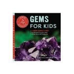 Gems for Kids: A Junior Scientist's Guide to Mineral Crystals and Other Natural Treasures - Lee Hall