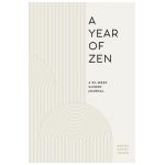 A Year of Zen: A 52-Week Guided Journal - Bonnie Myotai Treace