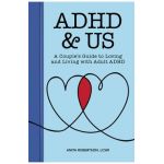 ADHD & Us: A Couple's Guide to Loving and Living with Adult ADHD - Anita Robertson