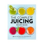 The Complete Juicing Recipe Book: 360 Easy Recipes for a Healthier Life - Stephanie Leach