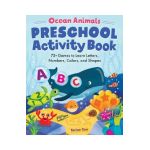 Ocean Animals Preschool Activity Book: 75 Games to Learn Letters, Numbers, Colors, and Shapes - Kailan Carr