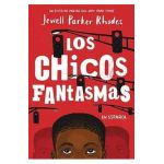 Los Chicos Fantasmas (Ghost Boys Spanish Edition) - Jewell Parker Rhodes