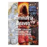 Dominatrix Heaven: By Hajime Sorayama, Rockin' Jelly Bean, Katsuya Terada - Hajime Sorayama