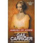 Ambush or Adore - Gail Carriger