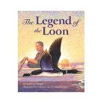 The Legend of the Loon - Kathy-jo Wargin