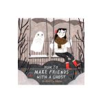 How to Make Friends with a Ghost - Rebecca Green