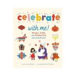 Celebrate with Me!: Recipes, Crafts, and Holiday Fun from Around the World - Laura Gladwin