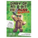 Diary of an 8-Bit Warrior (Book 1 8-Bit Warrior series)