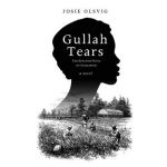 Gullah Tears: The Enslaved Souls of Charleston - Josie Olsvig