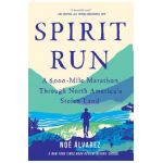 Spirit Run: A 6,000-Mile Marathon Through North America's Stolen Land - Noe Alvarez