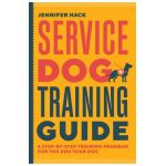 Service Dog Training Guide: A Step-By-Step Training Program for You and Your Dog - Jennifer Hack