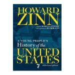 A Young People's History of the United States: Revised and Updated--Centennial Edition - Howard Zinn