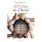 All One in Christ: A Catholic Critique of Racism and Critical Race Theory - Edward Feser