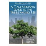 A Californian's Guide to the Trees Among Us: Expanded and Updated - Matt Ritter