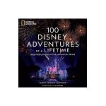 100 Disney Adventures of a Lifetime: Magical Experiences from Around the World - Marcy Smothers