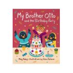 My Brother Otto and the Birthday Party - Megan Raby