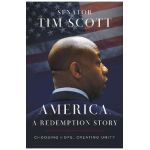 America, a Redemption Story: Choosing Hope, Creating Unity - Tim Scott