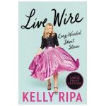 Live Wire: Long-Winded Short Stories - Kelly Ripa