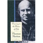 Dancing in the Water of Life - Thomas Merton