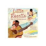 Little Rosetta and the Talking Guitar: The Musical Story of Sister Rosetta Tharpe, the Woman Who Invented Rock and Roll - Charnelle Pinkney Barlow