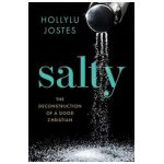 Salty: The Deconstruction of a Good Christian - Hollylu Jostes