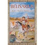 Belisarius Book 1: The First Shall Be Last - Paolo A. Belzoni