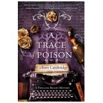 A Trace of Poison: A Riveting Historical Mystery Set in the Home of Agatha Christie - Colleen Cambridge