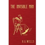 The Invisible Man: The Original 1897 Edition - H. G. Wells