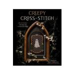 Creepy Cross-Stitch: 25 Spooky Projects to Haunt Your Halls - Lindsay Swearingen