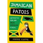 Jamaican Patois: Get Past Ya Mon and Speak Jamaican Fi Real - Cuffe