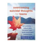 Overcoming Suicidal Thoughts for Teens: CBT Activities to Reduce Pain, Increase Hope, and Build Meaningful Connections - Jeremy W. Pettit