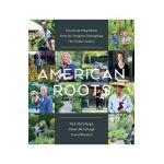American Roots: Lessons and Inspiration from the Designers Reimagining Our Home Gardens - Nick Mccullough