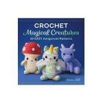 Crochet Magical Creatures: 20 Easy Amigurumi Patterns - Drew Hill