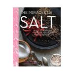 The Miracle of Salt: Recipes and Techniques to Preserve, Ferment, and Transform Your Food - Naomi Duguid