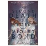 The Second Death of Edie and Violet Bond - Amanda Glaze