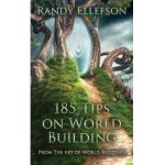 185 Tips on World Building - Randy Ellefson