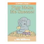 Pigs Make Me Sneeze! (an Elephant and Piggie Book) - Mo Willems