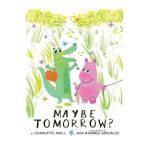 Maybe Tomorrow? - Charlotte Agell