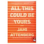 All This Could Be Yours - Jami Attenberg