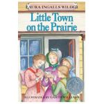 Little Town on the Prairie - Laura Ingalls Wilder