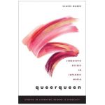 Queerqueen: Linguistic Excess in Japanese Media - Claire Maree
