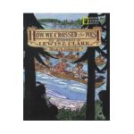 How We Crossed the West: The Adventures of Lewis and Clark - Rosalyn Schanzer